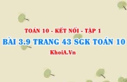 Bài 3.9 trang 43 SGK Toán 10 tập 1 Kết nối tri thức